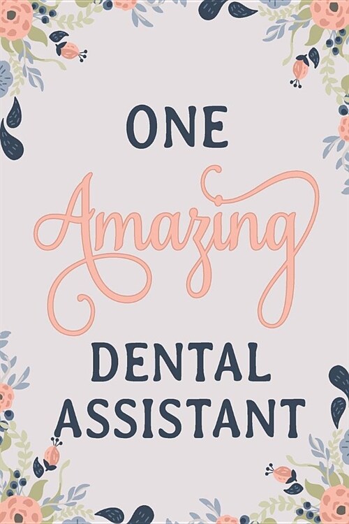 One Amazing Dental Assistant: Dental Assistant Notebook Dental Assistant Journal Dental Assistant Workbook Dental Assistant Memories Journal (Paperback)