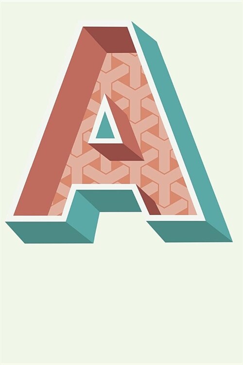 A: Letter a Journal Creative Lettering, Calligraphy Notebook Alphabet Personalised Notebook 200 Pages Lined Paper 6x9 (Paperback)