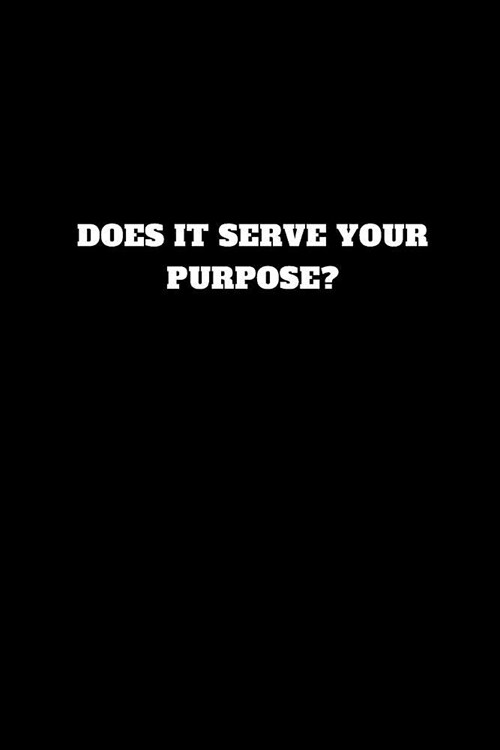 Does It Serve Your Purpose?: Unruled Notebook, Journal, Handbook (Paperback)