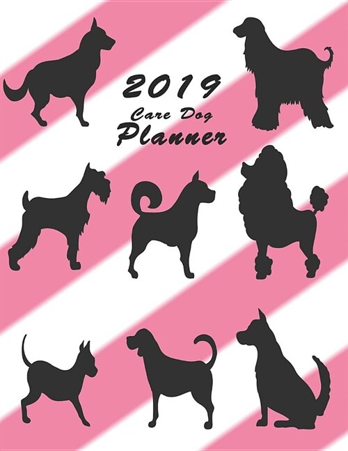 2019 Care Dog Planner: Calendar to Do List Top Goal Organizer and Focus Schedule Beautiful Pink Cute Dogs Pattern Background Monthly and Week (Paperback)