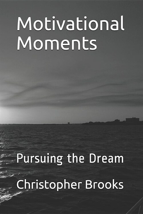 Motivational Moments: Pursuing the Dream (Paperback)