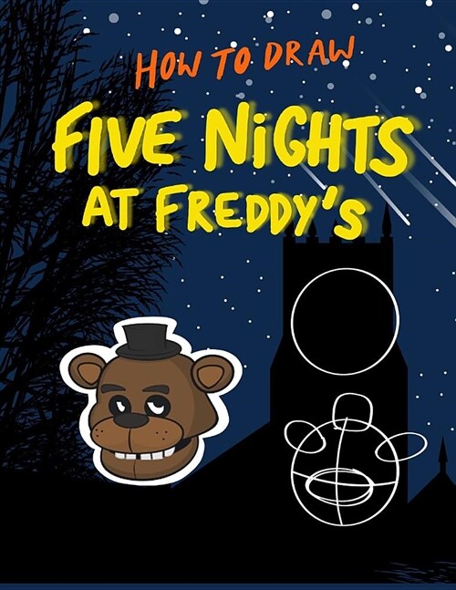 How to Draw Five Nights at Freddys: Super Easy Step by Step Fnaf Drawing Guide (Paperback)