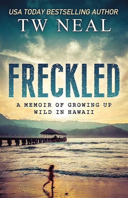 Freckled: A Memoir of Growing Up Wild in Hawaii (Paperback)