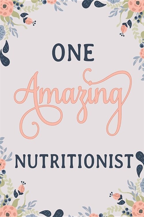 One Amazing Nutritionist: Nutritionist Notebook Nutritionist Journal Nutritionist Workbook Nutritionist Memories Journal (Paperback)