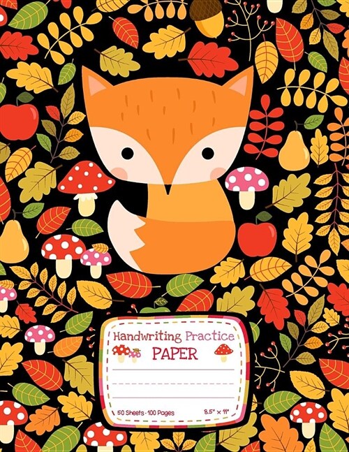 Handwriting Practice Paper: Blank Lined Notebook Primary Ruled with Dotted Mid Line, Cute Woodland Animal Fox Composition Book for Kids from Kinde (Paperback)