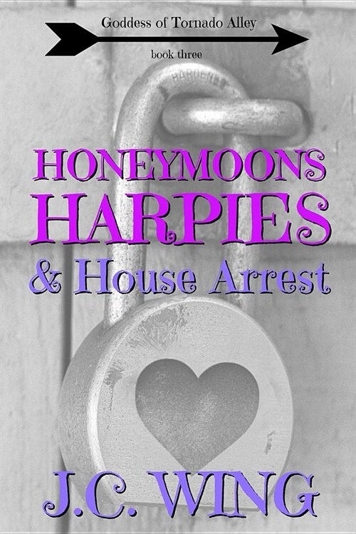 Honeymoons, Harpies & House Arrest (Paperback)