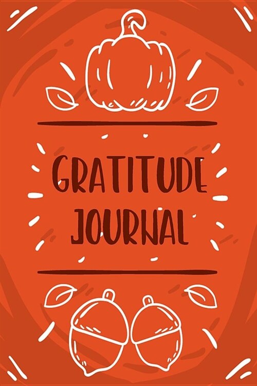 Gratitude Journal: Today I Am Grateful For..., Happiness Journal, Book for Mindfulness Reflection Thanksgiving (Paperback)