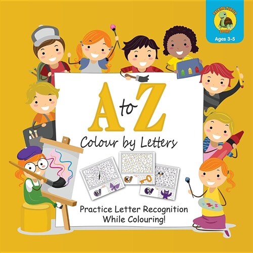 A to Z Colour by Letters: Practice Letter Recognition While Colouring! Activity Book for Kids Learning the Alphabet (Preschool - Kindergarten Ag (Paperback)