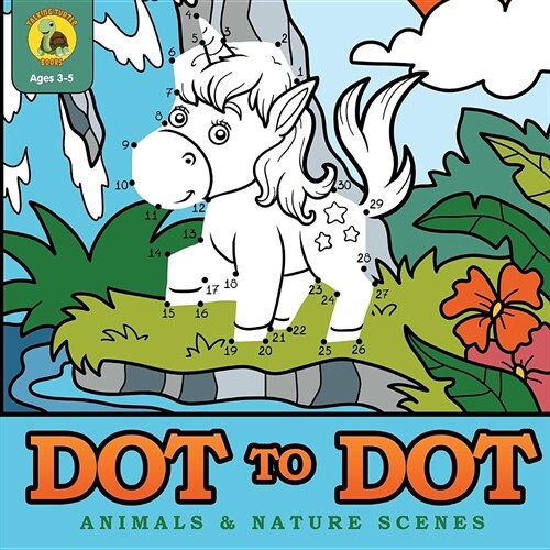 Dot to Dot Animals & Nature Scenes: Connect the Dots Then Color in the Pictures with This Dot to Dot Coloring Book! (Ages 3-8) (Paperback)