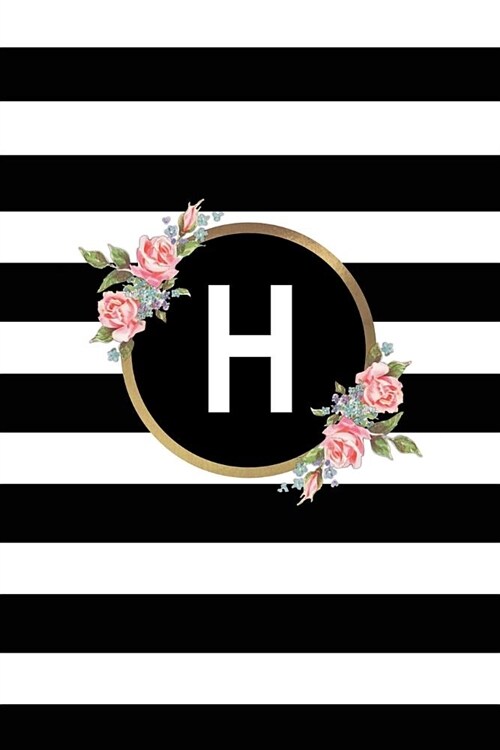 H: Letter H Monogram Personalized Journal, Floral Black & White Stripe Monogrammed Notebook - Blank Lined 6x9 Inch Colleg (Paperback)