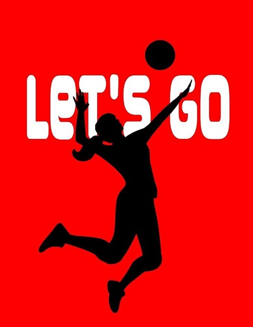 Lets Go. Notebook for Volleyball Fans. Blank Lined Journal Planner Diary. (Paperback)