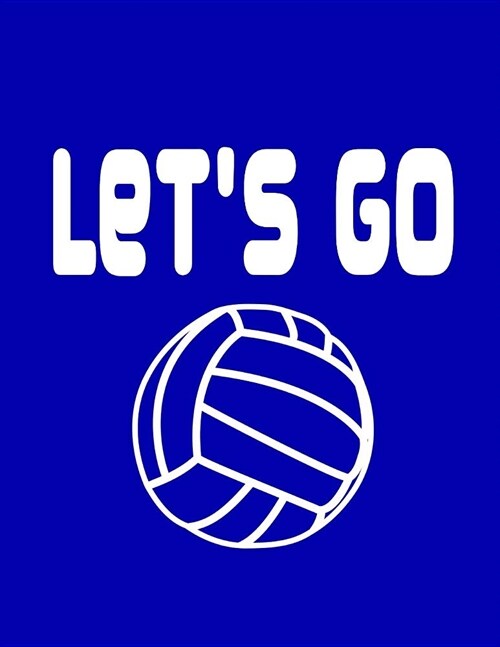 Lets Go. Notebook for Volleyball Fans. Blank Lined Journal Planner Diary. (Paperback)