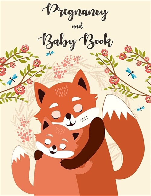 Pregnancy and Baby Book: Baby Journal First Year, Daily Log Book, Track and Monitor Your Newborn Babys Schedule, Hold Onto Memories of the Gro (Paperback)