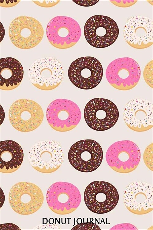 Donut Journal: 6x9 Notebook, Ruled, Donut Pattern, Doughnuts, Primary Writing Notebook, Composition Book Journal, Draw and Write (Paperback)