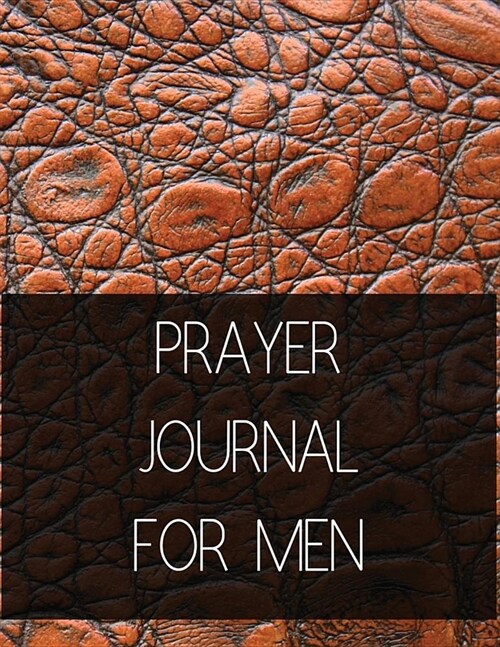 Prayer Journal for Men: Prayer Journal with Daily Guide for Prayer, Praise and Thanks Workbook (Paperback)