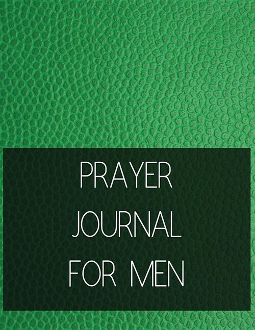 Prayer Journal for Men: Devotional Journey, Uplifting Prayer, Bible Journaling Techniques to Express Your Faith for Everyday Life (Paperback)