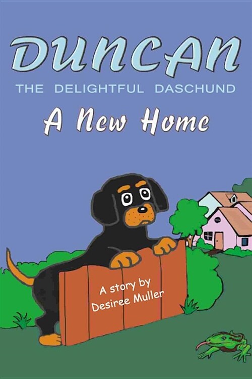 Duncan - The Delightful Daschund - A New Home (Paperback)