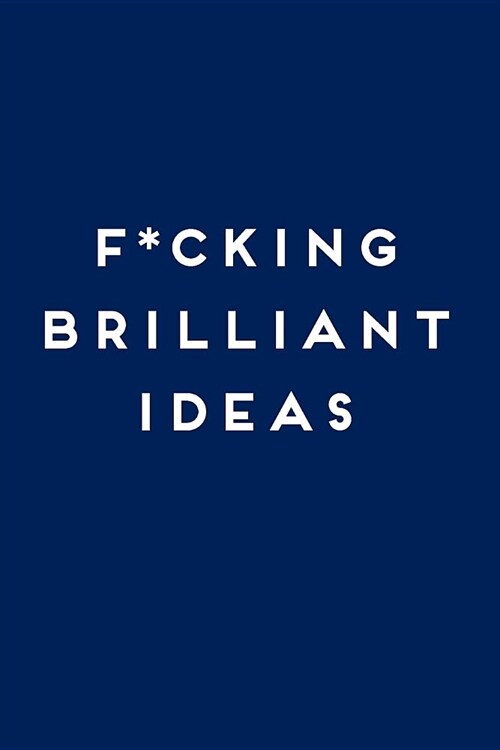 F*cking Brilliant Ideas: 110 Lined Notebook Funny Journal, Lined Notebook for Writing Ideas (Paperback)