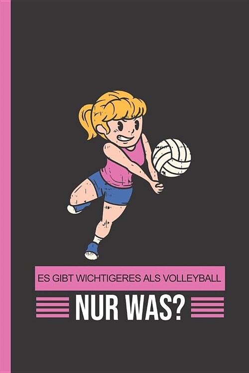 Es Gibt Wichtigeres ALS Volleyball: Nur Was?: Notizbuch, Journal & Tagebuch F (Paperback)