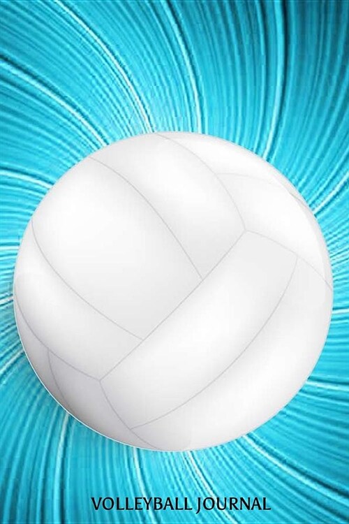 Volleyball Journal: 6x9 Notebook, Ruled, Volleyball, Sports Journal, Exercise Book for Schoolwork and Notes, Draw and Write Composition Bo (Paperback)