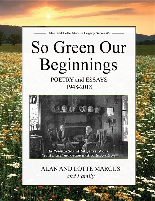 So Green Our Beginnings: Poetryand Essays 1948-2018 (Paperback)