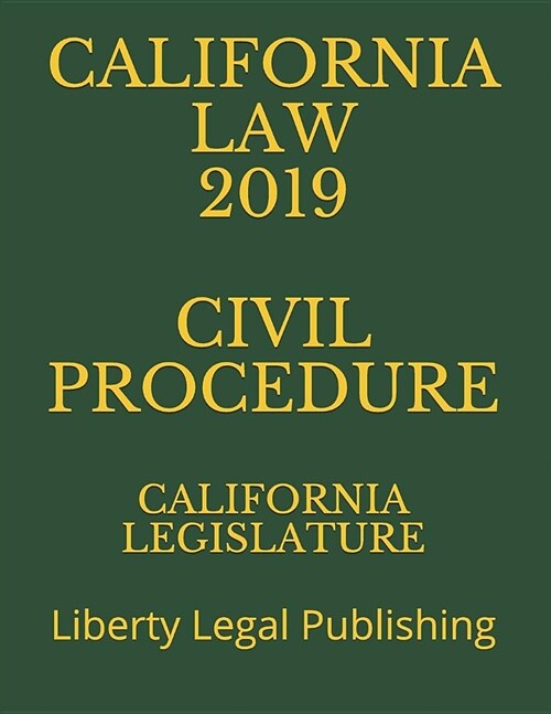 California Law 2019 Civil Procedure: Liberty Legal Publishing (Paperback)