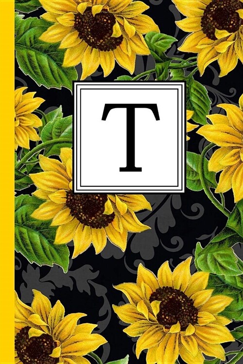 T: Floral Letter T Monogram Personalized Journal, Black & Yellow Sunflower Pattern Monogrammed Notebook, Lined 6x9 Inch C (Paperback)