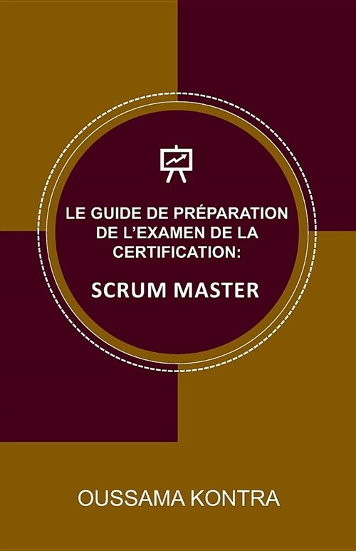 Le Guide de Pr?aration de lExamen de la Certification: Scrum Master (Paperback)