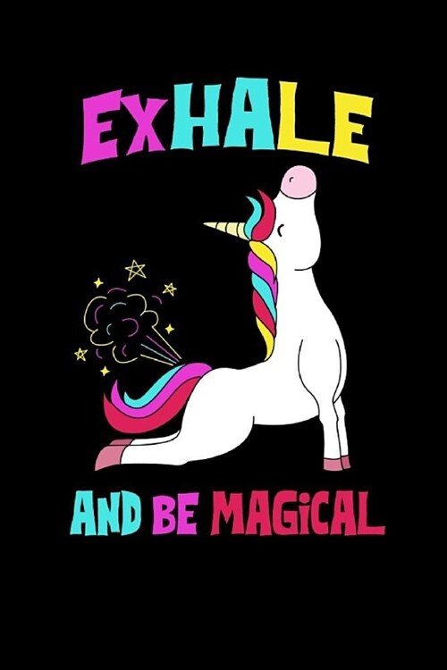 Exhale and Be Magical: Funny Inhalte Exhale Unicorn Yoga Practitioner: 120 College Ruled Lined Paper Composition Notebook with Softcover - Gr (Paperback)