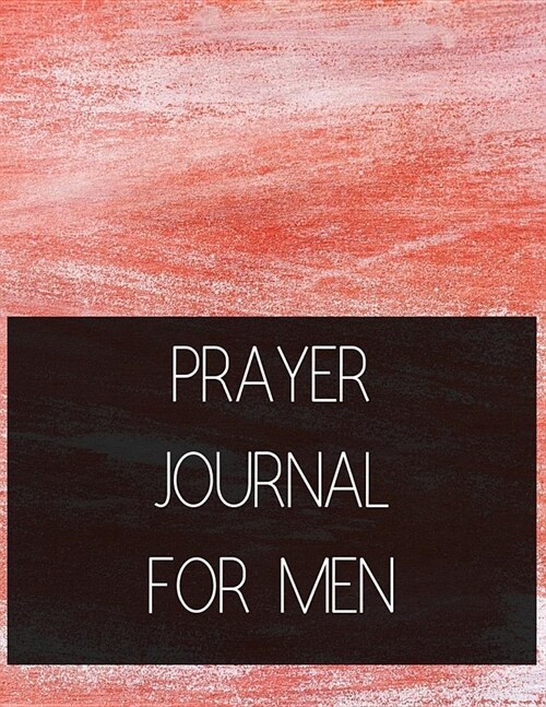 Prayer Journal for Men: Prayer Journal with Daily Guide for Prayer, Praise and Thanks Workbook Red Sky Design (Paperback)