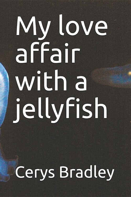 My Love Affair with a Jellyfish (Paperback)