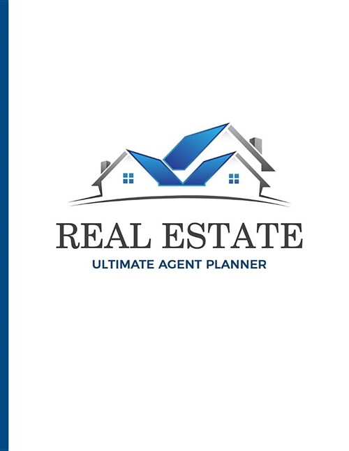 Real Estate Ultimate Agent Planner: Weekly Accountability Milestones; Undated Journal Logger Reminder Logbook for Realtors and Agents; Essential Weekl (Paperback)