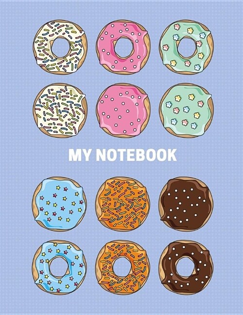 My Notebook. for Donuts Sweet Food Lovers. Blank Lined Journal Planner Diary. (Paperback)