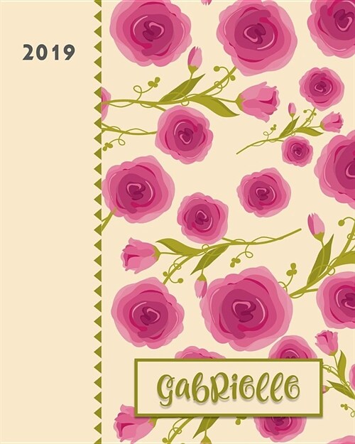 Gabrielle 2019: Personalized Weekly Planner Including Monthly View 12 Months January to December Fanciful Pink Roses Design on Cream (Paperback)