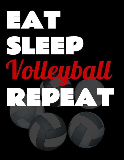 Eat Sleep Volleyball Repeat. Notebook for Volleyball Fans. Blank Lined Planner Journal Diary. (Paperback)