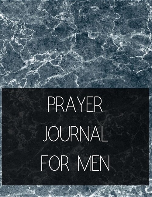 Prayer Journal for Men: Prayer Journal with Daily Guide for Prayer, Praise and Thanks Workbook Marble Design (Paperback)