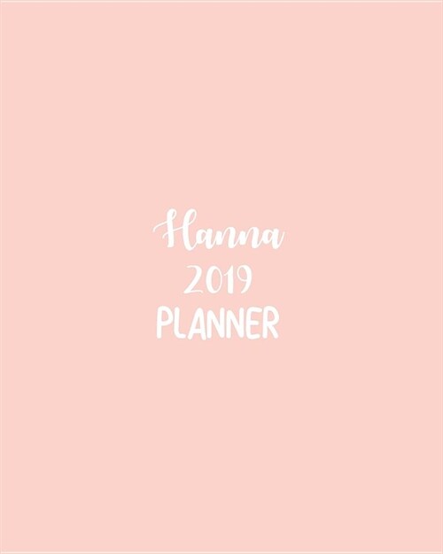 Hanna 2019 Planner: Calendar with Daily Task Checklist, Organizer, Journal Notebook and Initial Name on Plain Color Cover (Jan Through Dec (Paperback)