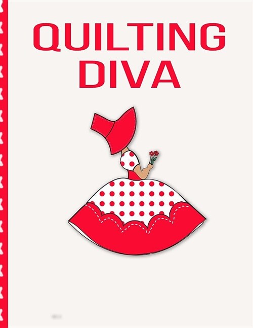 Quilting Diva: Quilters Log and Journal for Tracking Quilting Projects and Patterns (Paperback)