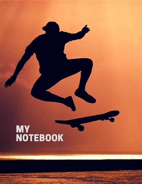 My Notebook. for Skateboarding Fans. Blank Lined Planner Journal Diary. (Paperback)