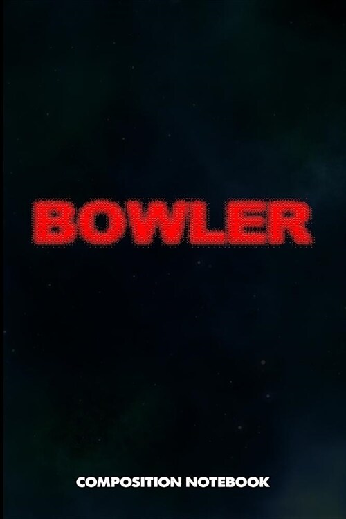 Bowler: Composition Notebook, Blurry Birthday Journal for Bowling Sports Game Lovers to Write on (Paperback)