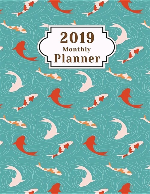 2019 Monthly Planner: January - December 2019 Calendar to Do List Top Goal Organizer and Focus Schedule Beautiful Japanese Red White Fish Or (Paperback)