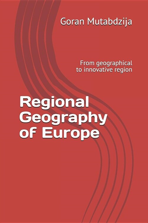 Regional Geography of Europe: From Geographical to Innovative Region (Paperback)
