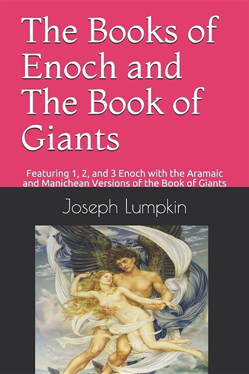 The Books of Enoch and the Book of Giants: Featuring 1, 2, and 3 Enoch with the Aramaic and Manichean Versions of the Book of Giants (Paperback)