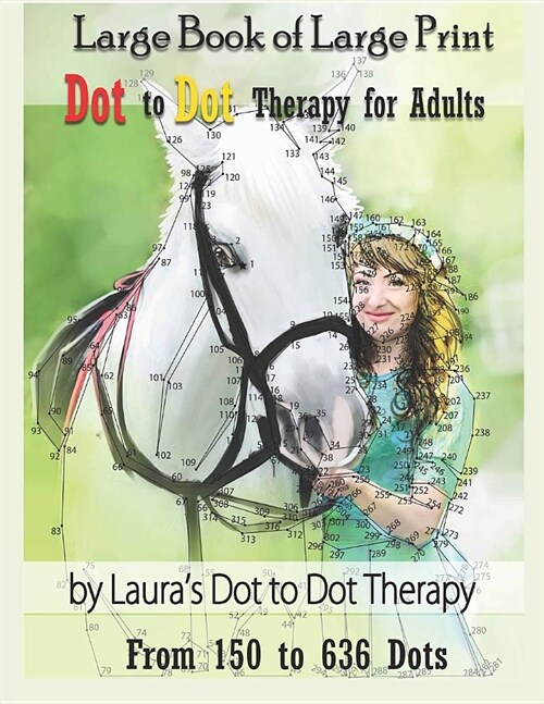 Large Book of Large Print Dot to Dot Therapy for Adults from 150 to 636 Dots: Relaxing Puzzles to Color and Calm (Paperback)