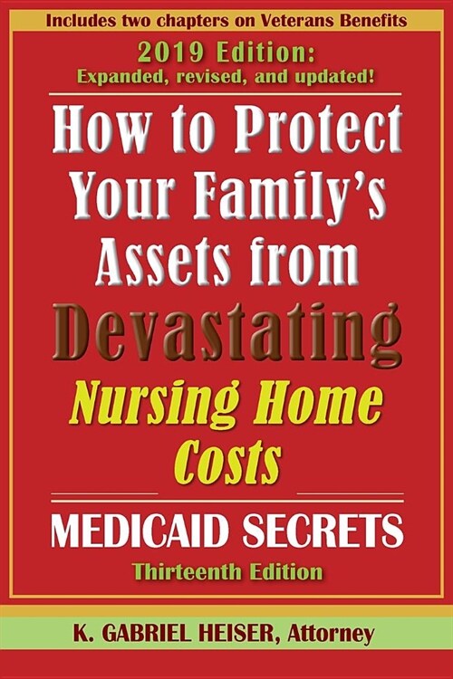 How to Protect Your Familys Assets from Devastating Nursing Home Costs: Medicaid Secrets (13th Ed.) (Paperback)