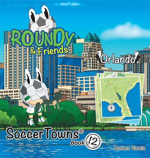 Roundy and Friends - Orlando: Soccertowns Book 12 (Hardcover)