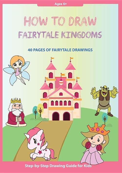 How to Draw Fairytale Kingdoms: Easy Step-by-Step Guide How to Draw for Kids (Paperback)