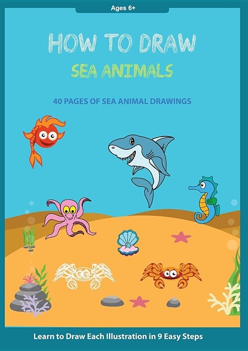 How to Draw Sea Animals: Easy Step-by-Step Guide How to Draw for Kids (Paperback)