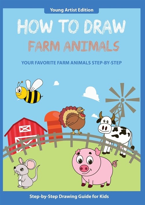 How to Draw Farm Animals: Easy Step-by-Step Guide How to Draw for Kids (Paperback)