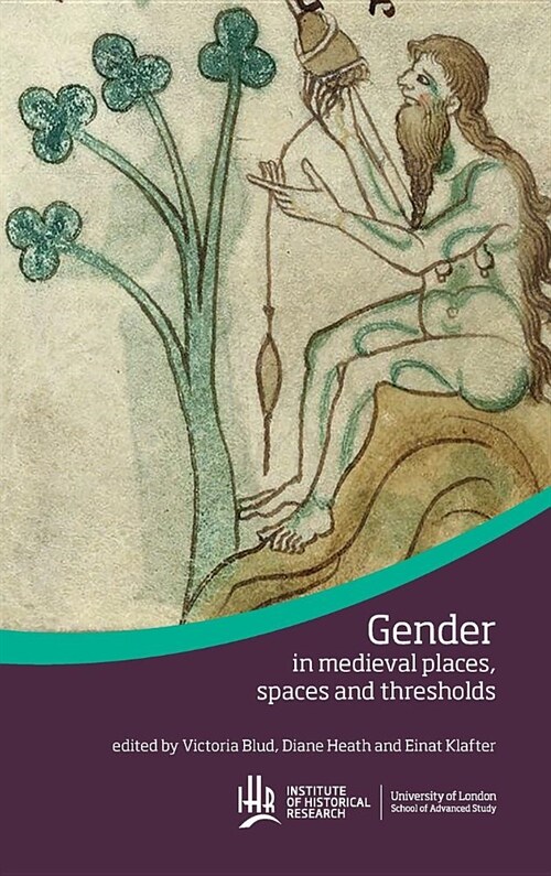 Gender in Medieval Places, Spaces and Thresholds (Hardcover)